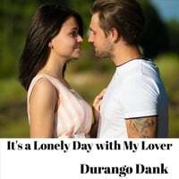 It's a Lonely Day with My Lover